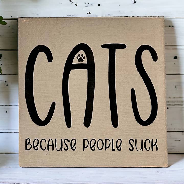 Cats Because People Suck - Rustic Pet Decor Wood Sign for wholesale by Inkwood Crafters
