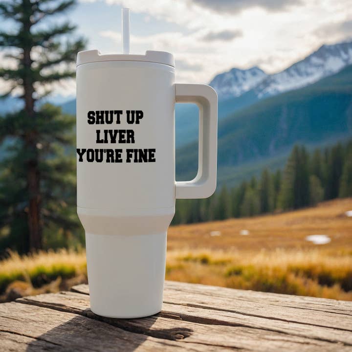 3dRose - Wholesale Insulated Mug/Tumbler - 3dRose, Image of Shut Up Liver Youre Fine Quote, Tumbler8