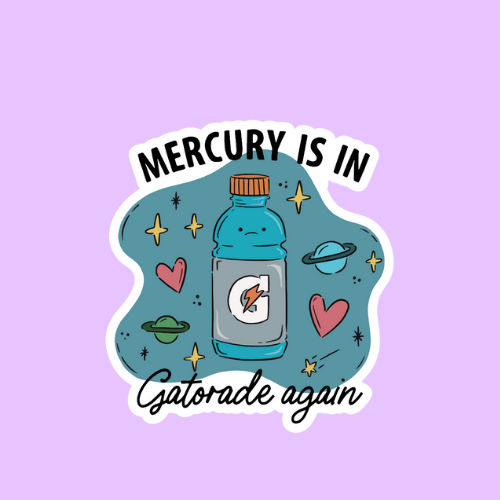 Shadows of Sunshine - Wholesale Sticker - Mercury Is In Gatorade Again Sticker0