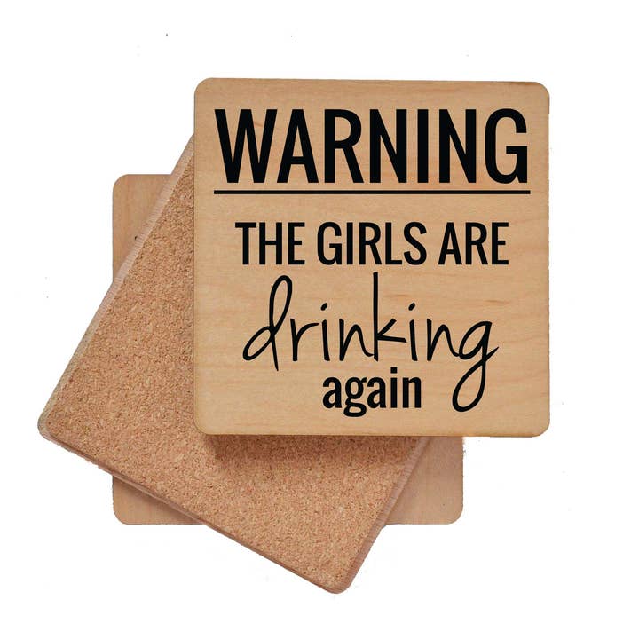 Driftless Studios - Wholesale Coasters - Warning The Girls Are Drinking Again Funny Coasters1