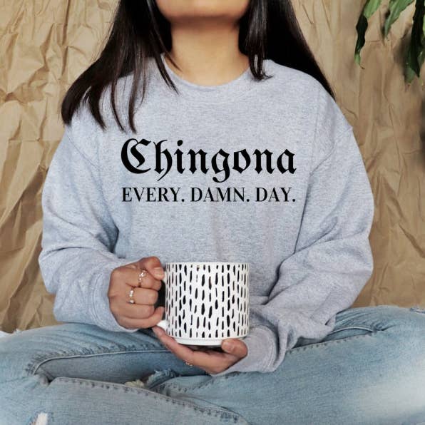 Rancho515 - Wholesale Graphic Sweatshirt - Women's - Chingona Every Damn Day Women's Crewneck Sweater0