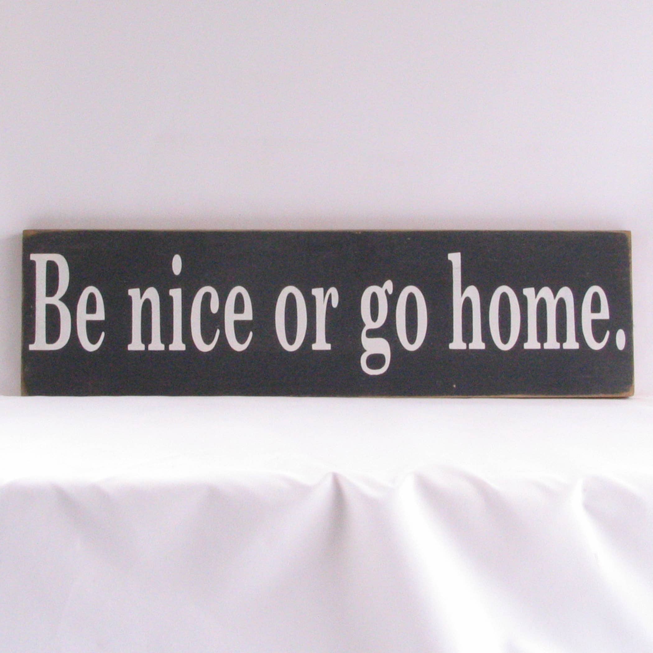 New Direction Crafters - Wholesale Sign - Be Nice or Go Home Wooden Sign, Be Nice or Go Home Distresse2