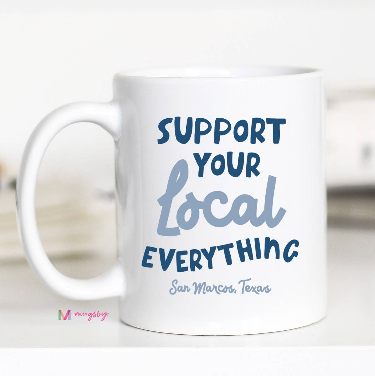 Mugsby - Wholesale Coffee Mug - Support Your Local Everything City Mug, Personalized Mug0