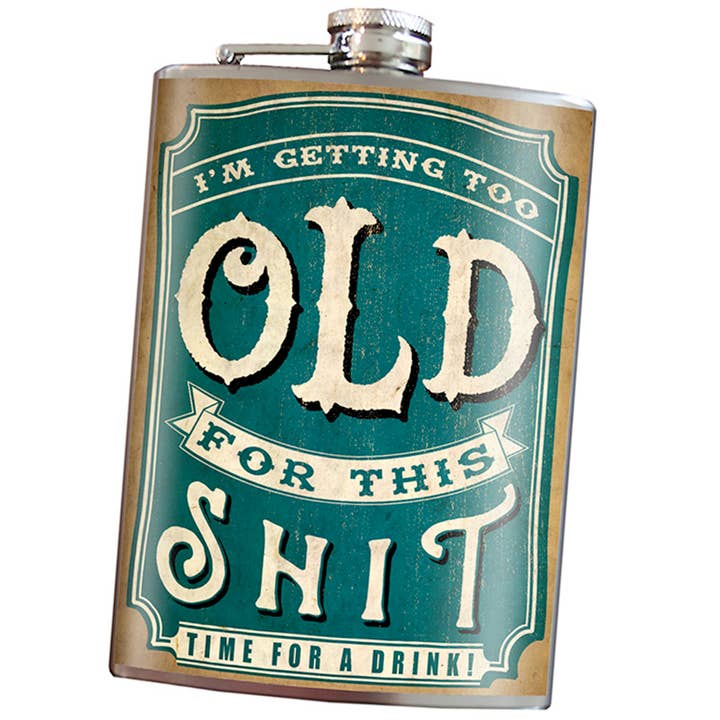 Flask - Too Old For This Sh*t for wholesale by Lucky Jack