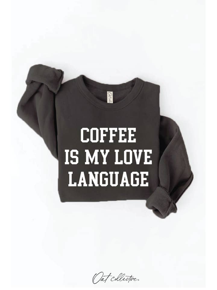 OAT COLLECTIVE - Wholesale Graphic Sweatshirt - Women's - COFFEE IS MY LOVE LANGUAGE Graphic Sweatshirt8