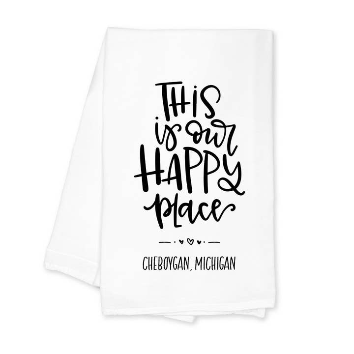 Cotton Tea Towel White-Our Happy Place Cheboygan Michigan for wholesale by Love Local