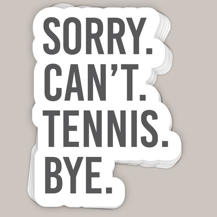 Sticker « Sorry Can't Tennis Bye » pour la vente par Ivy + Cloth