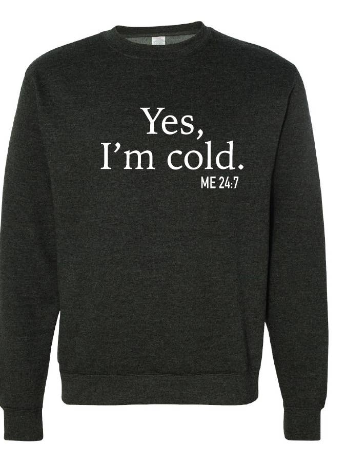 Yes, I'm Cold Crewneck for wholesale by Local Soul LLC