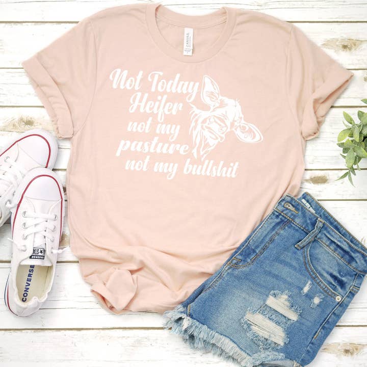 Berkley Rose Collection - Wholesale Screen Printed T-Shirt - Women's - Not Today Heifer Not My Pasture Not My Bullshit - Short Sleeve Tee Shirt