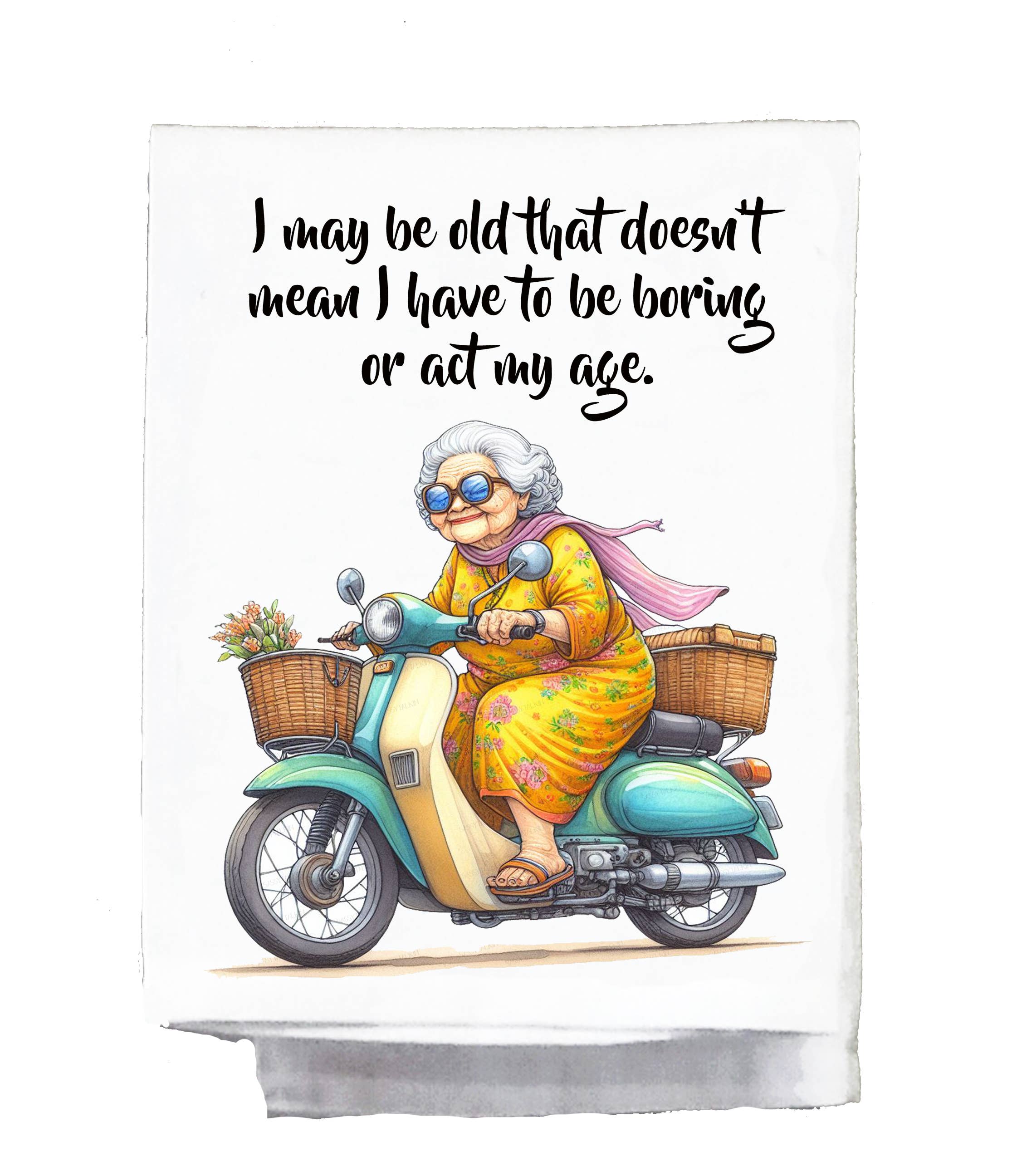 Sassy Talkin – wholesale Tea towel – Sassy Grannies, II may be old that doesn't mean