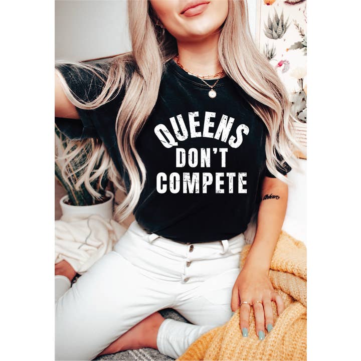 Queens Don't Compete- Graphic T-Shirt for wholesale by Southern Attitude Designs Inc