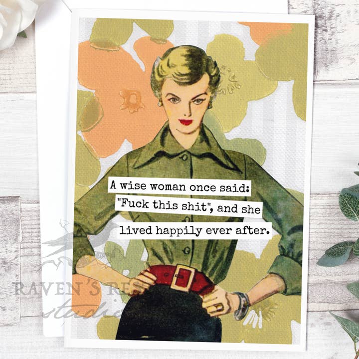 Raven's Rest Studio - Vente Carte de vœux classique - Une femme sage a dit un jour : « Fuck This Shit », et elle a vécu...1