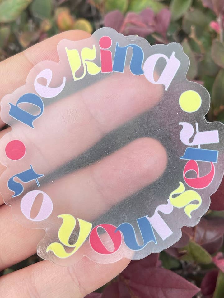 Be Kind to Yourself Clear Fog Vinyl Sticker for wholesale by Sabil Designs Co