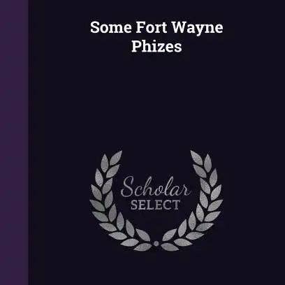 Books by splitShops - Wholesale Book - Adult - Some Fort Wayne Phizes - Hardcover