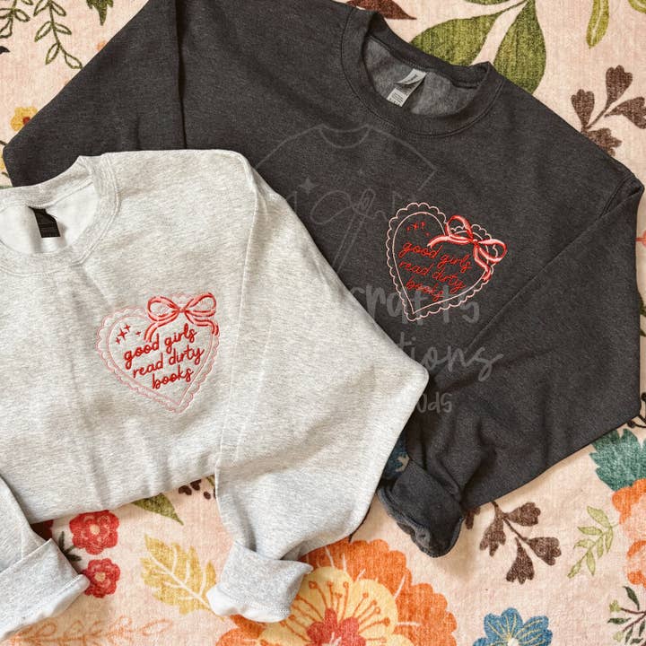 Embroidered "Good Girls Read Dirty Books" Crewneck for wholesale by Chandler’s Crafts and Creations
