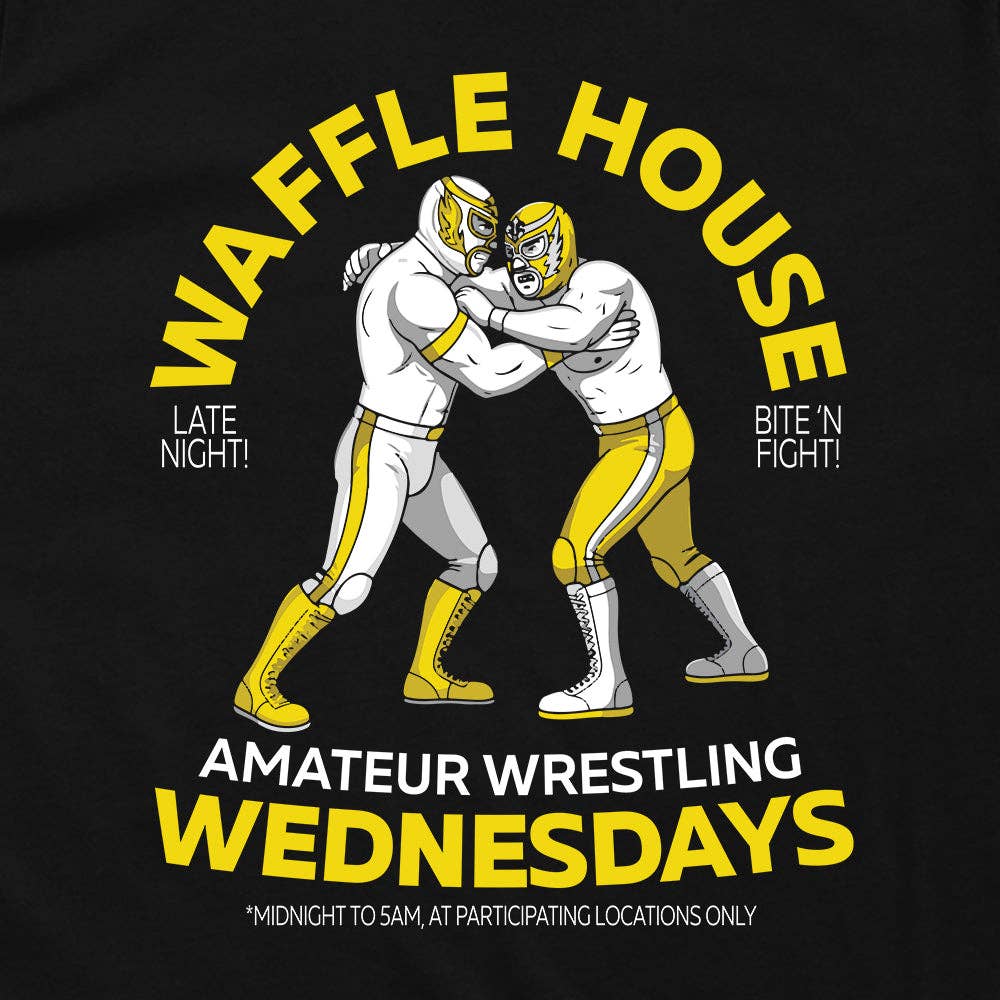 Let's Get This Thread - Wholesale Screen Printed T-Shirt - Unisex - Waffle House Amateur Wrestling Wednesdays11