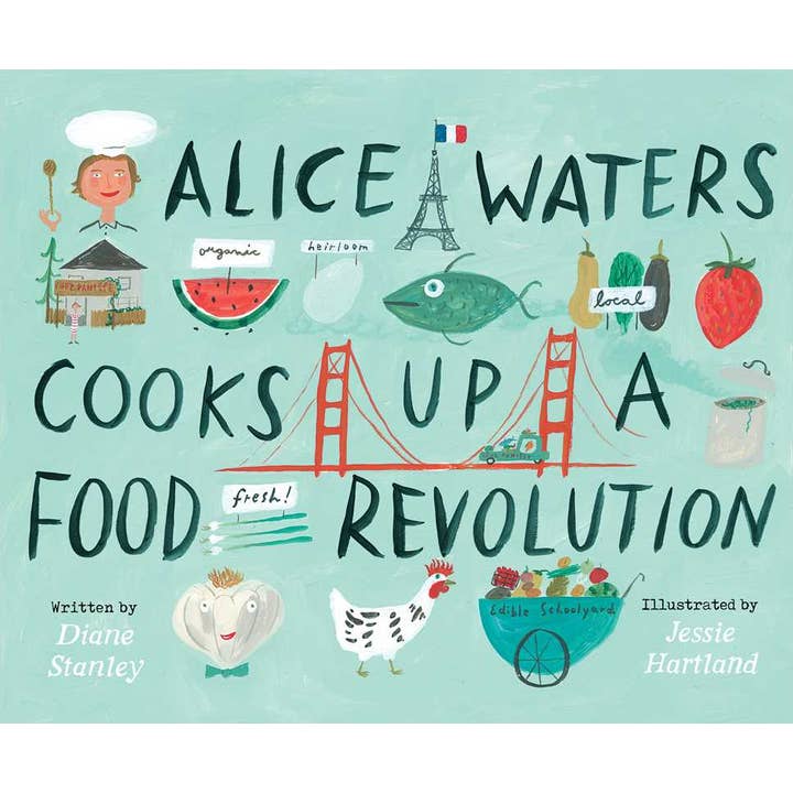 Alice Waters Cooks Up a Food Revolution by Diane Stanley for wholesale by Simon & Schuster