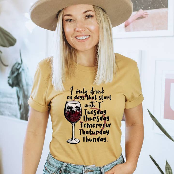 I Only Drink On Days That Start T-shirt | Graphic Tee for wholesale by KM Clothing