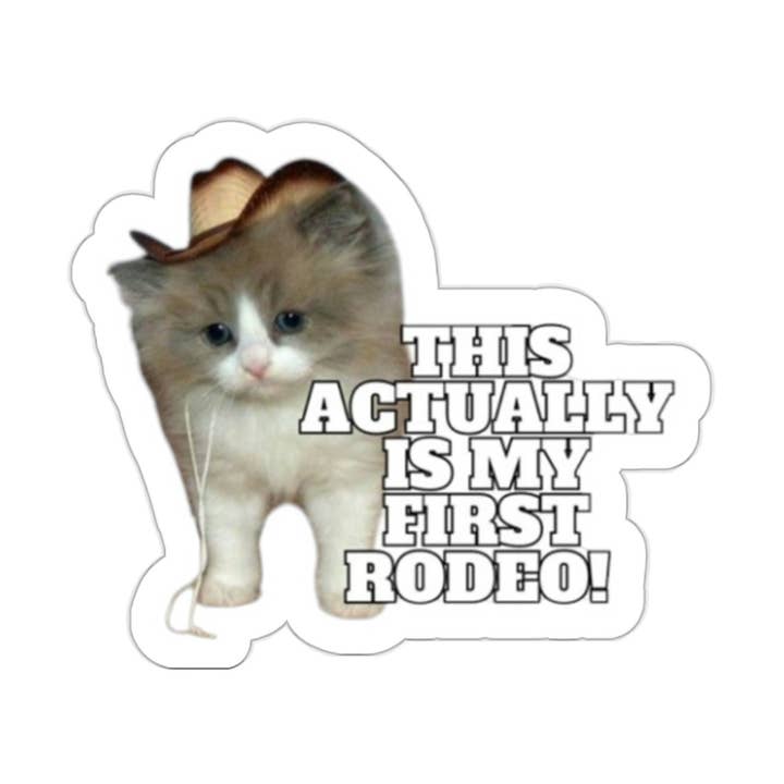 This Actually Is My First Rodeo Cat Die-Cut Sticker for wholesale by Frog Mustard Stickers