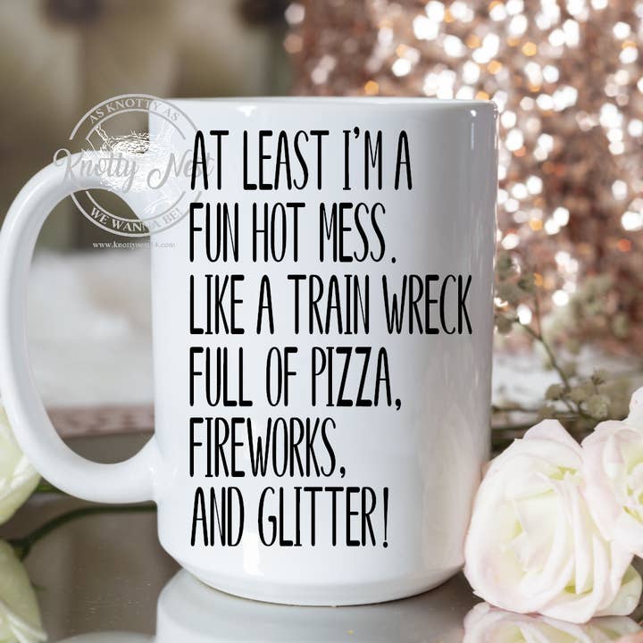 Pelo menos sou uma confusão divertida e atraente... por atacado de Knotty Nest