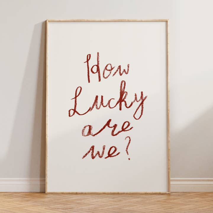 How Lucky Are We Poster for wholesale by Lune Club