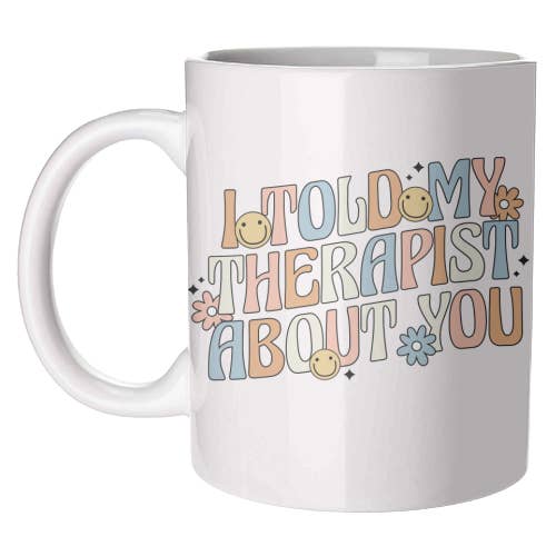 Mugs « Je l'ai dit à mon thérapeute à propos de toi » — Citation amusante sur la santé mentale pour la vente par ART WOW (We Ship to the US with DHL)