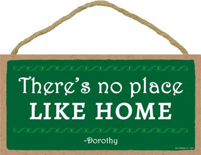 SJT Enterprises, Inc. - Wholesale Sign - There's no place like home -Dorothy (Wizard of Oz) 5" x 10" 0