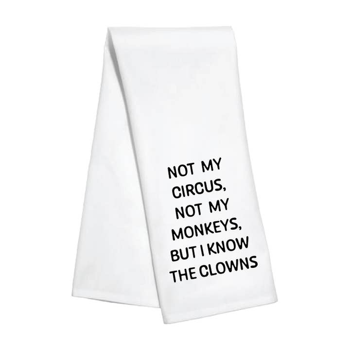 Toss Designs - Wholesale Tea Towel - Kitchen Towel - Not My Circus