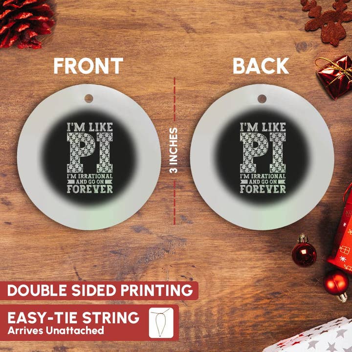 3dRose - Wholesale Ornament - 3dRose, I am like Pi. I am irrational and go on forever white on black gift, Ornament2