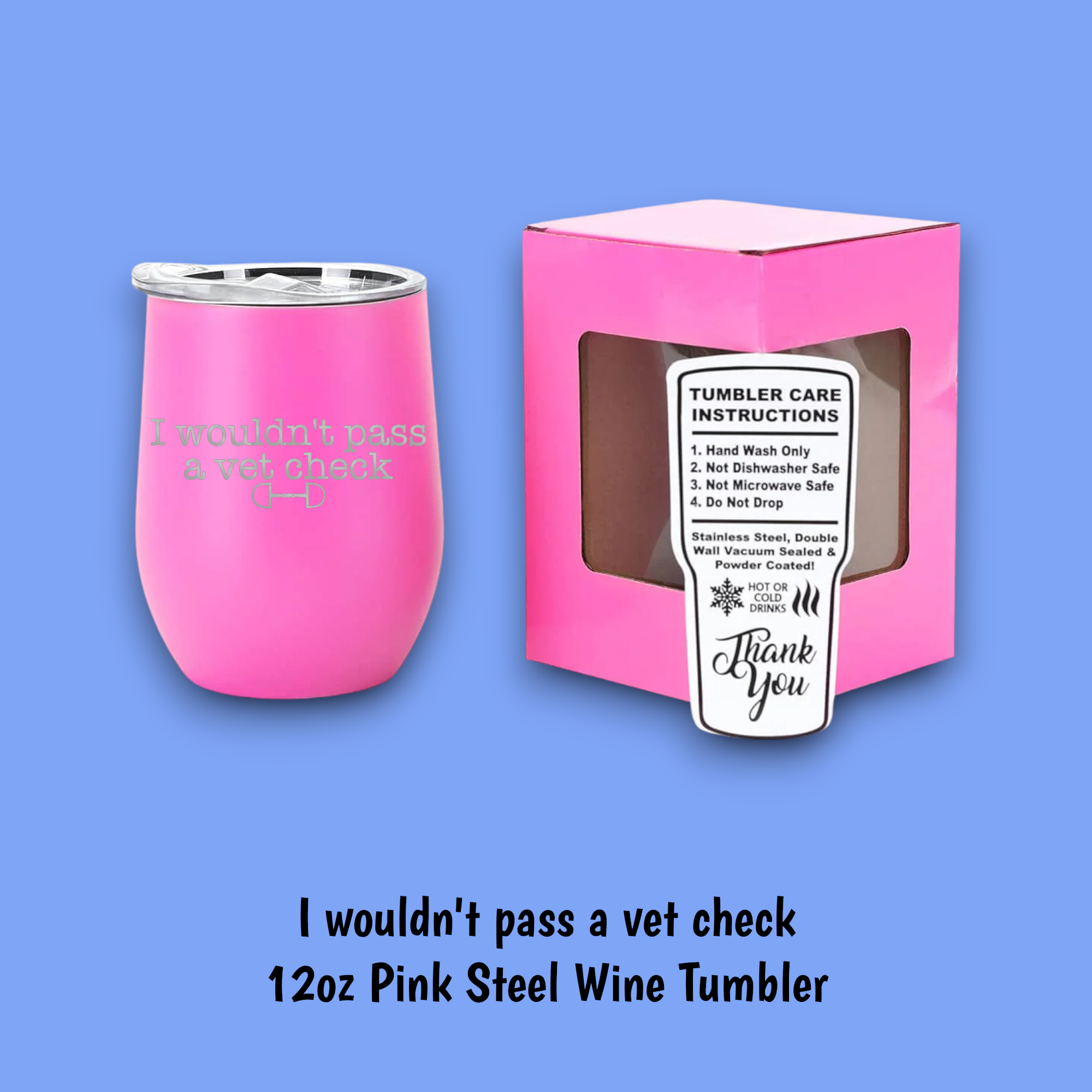 Equine & Design, LLC - Wholesale Insulated Mug/Tumbler - I Wouldn't Pass A Vet Check Steel Wine Tumbler4