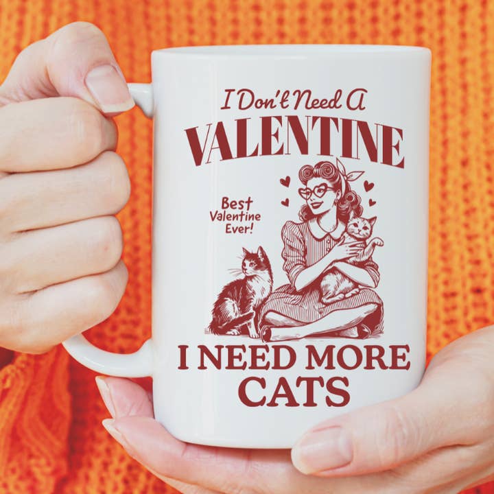 I don't need a Valentine, I need more cats - Coffee Mug for wholesale by Handsome Sam's