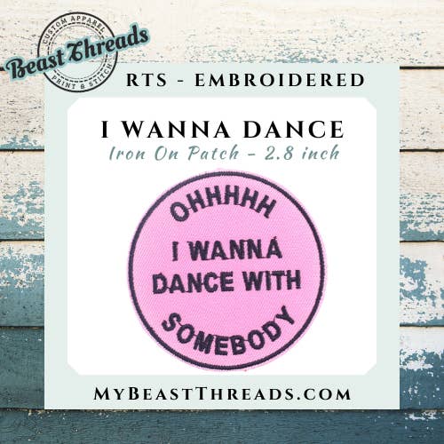 I Wanna Dance Embroidered Patch - RTS for wholesale by Beast Threads LLC