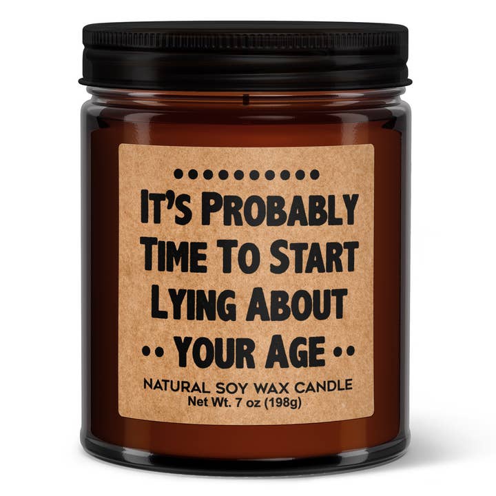 It's Probably Time To Start Lying About Your Age Soy Candle for wholesale by Wi-Wear