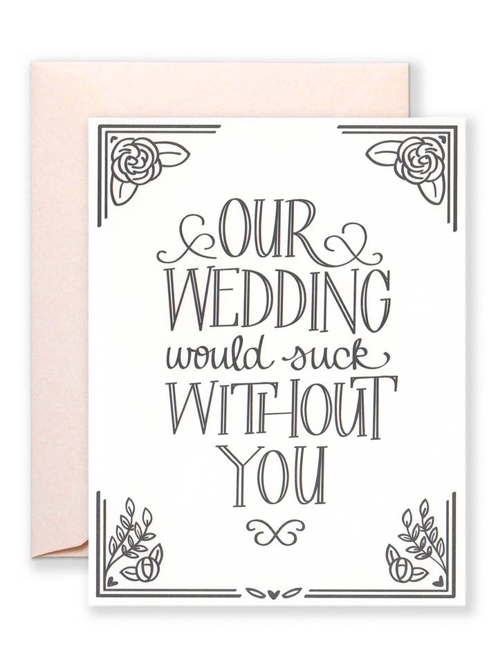 Our Wedding Would Suck Without You Greeting Card for wholesale by Lionheart Prints