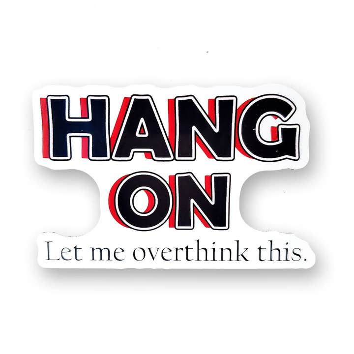 Funny Sticker | Hang on let me overthink this for wholesale by Tipsy Coasters & Gifts