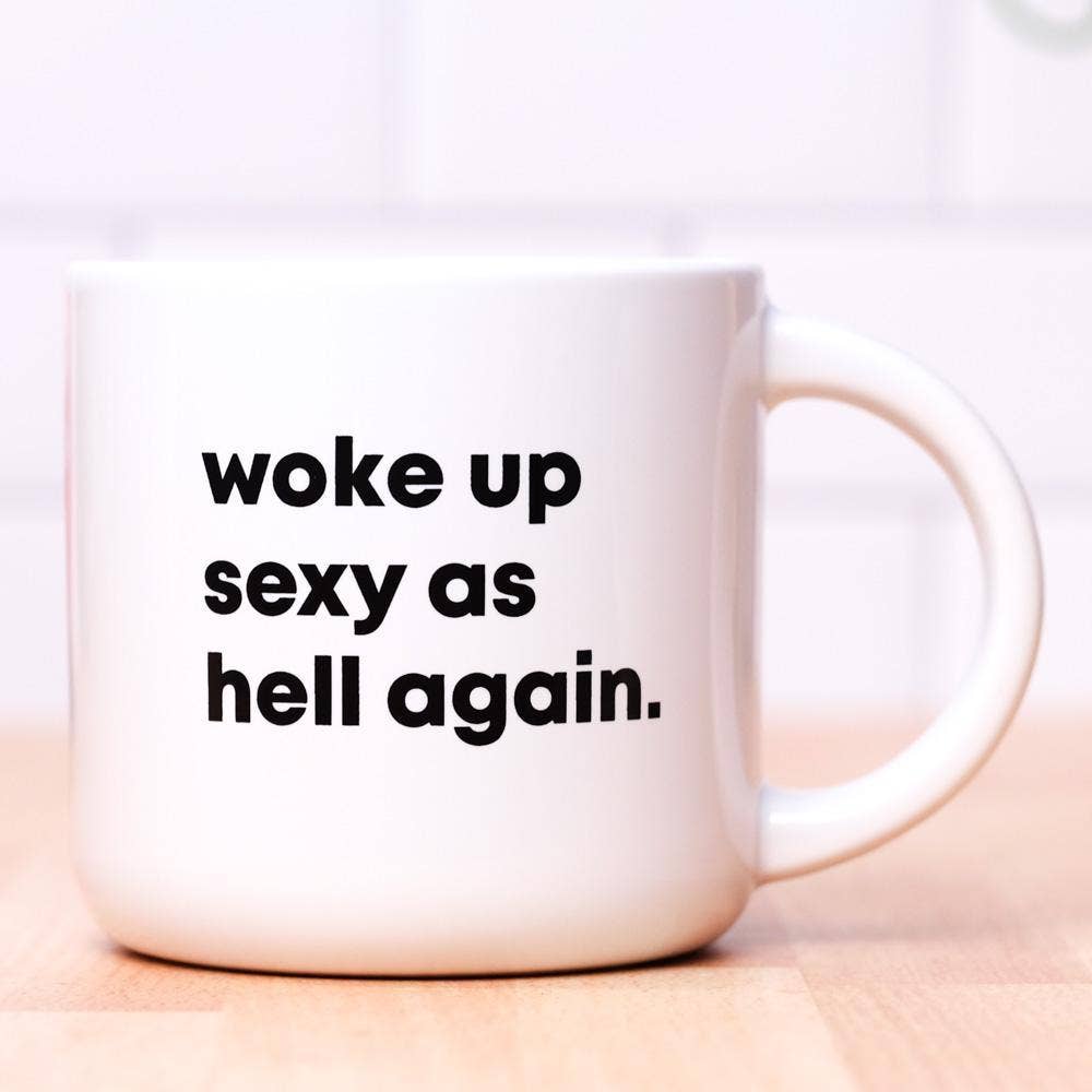 Meriwether - Wholesale Coffee Mug - Woke up sexy as hell again... Coffee Mug. 1