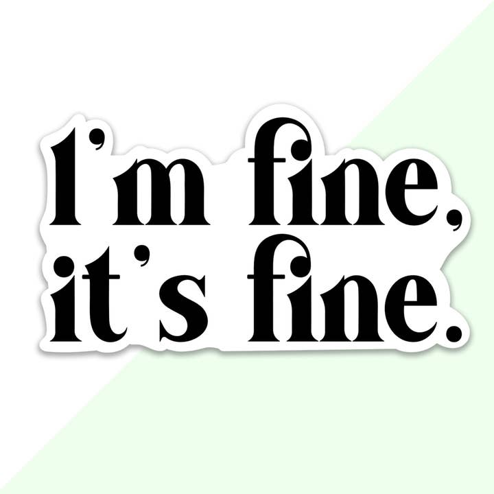 I'm Fine, it's Fine Sticker for wholesale by Frog Beary