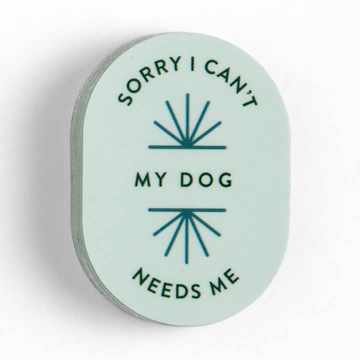 Sorry I Can't My Dog Needs Me Decal Sticker for wholesale by Studio Calico
