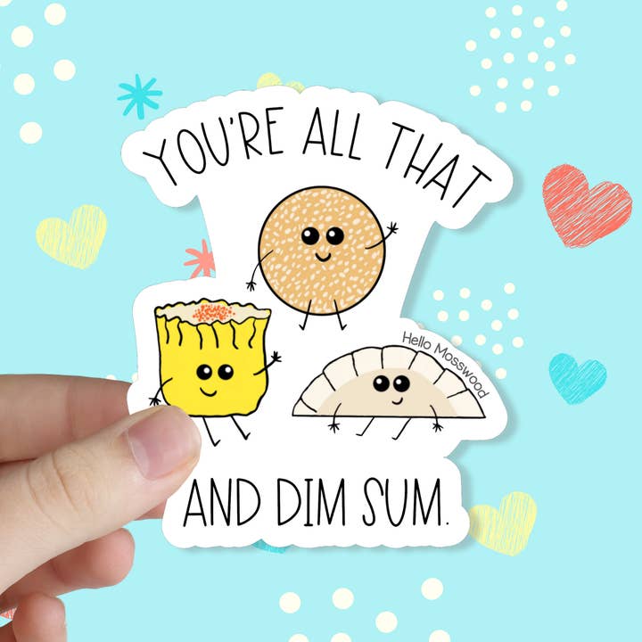 You're All That and Dim Sum Vinyl Sticker for wholesale by Hello Mosswood