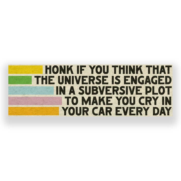 Honk If You Think The Universe Vinyl Bumper Sticker for wholesale by SheeleyCo