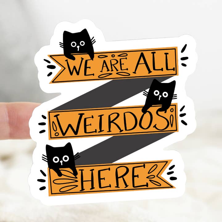 Cat We Are All Weirdos Here Sticker for wholesale by Ace the Pitmatian Co