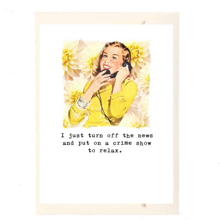 I turn off the news and put on a crime show to relax. for wholesale by Paperlove Boutique