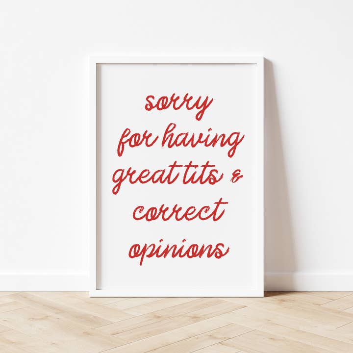 by Rosybum - Wholesale Art Print - Sorry For Having Great Tits and Correct Opinions Art Print 7