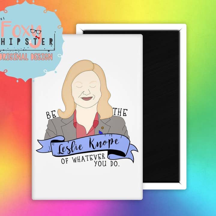 Imán para nevera Leslie Knope Be the Leslie Knope of Whatever para venta al por mayor de The Foxy Hipster