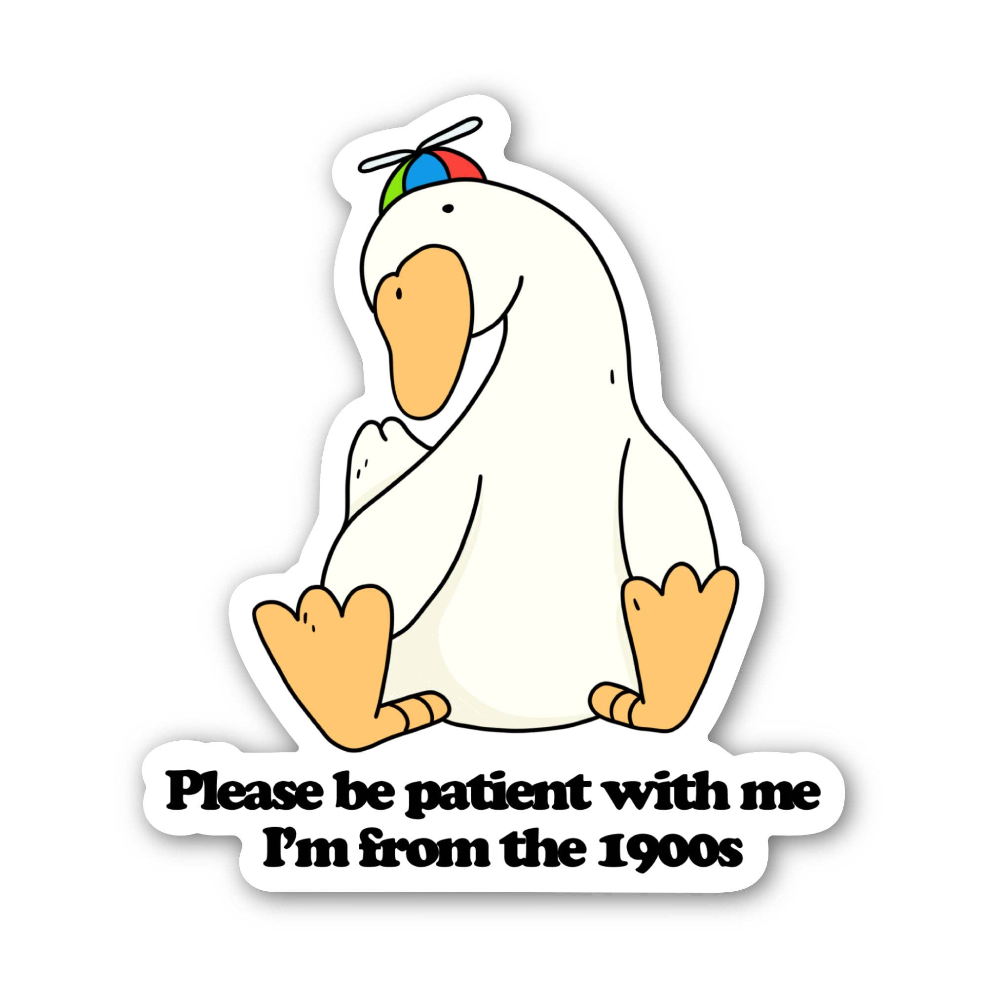 Big Moods - Wholesale Sticker - Please Be Patient With Me I'm From The 1900s Goose Sticker