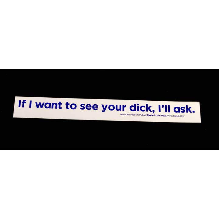 Microcosm Publishing & Distribution - Venta al por mayor Pegatina - Pegatina #419: Si quiero ver tu polla, lo pediré.