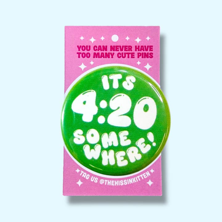 The Hissin' Kitten - Wholesale Lapel Pin/Button - It's 4:20 Somewhere (Button or Magnet!)
