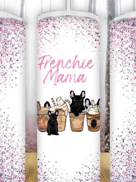20oz French Bulldog Frenchie Mama Coffee Tumbler for wholesale by Creative Queen Boutique