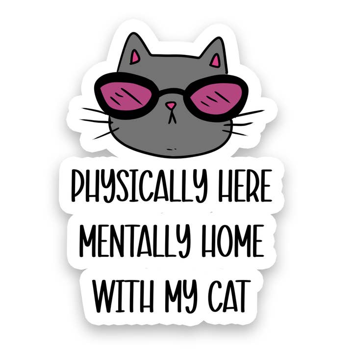 Mentally Home with My Cat | Waterproof Vinyl Sticker | 3" for wholesale by Rebel and Siren Stickers