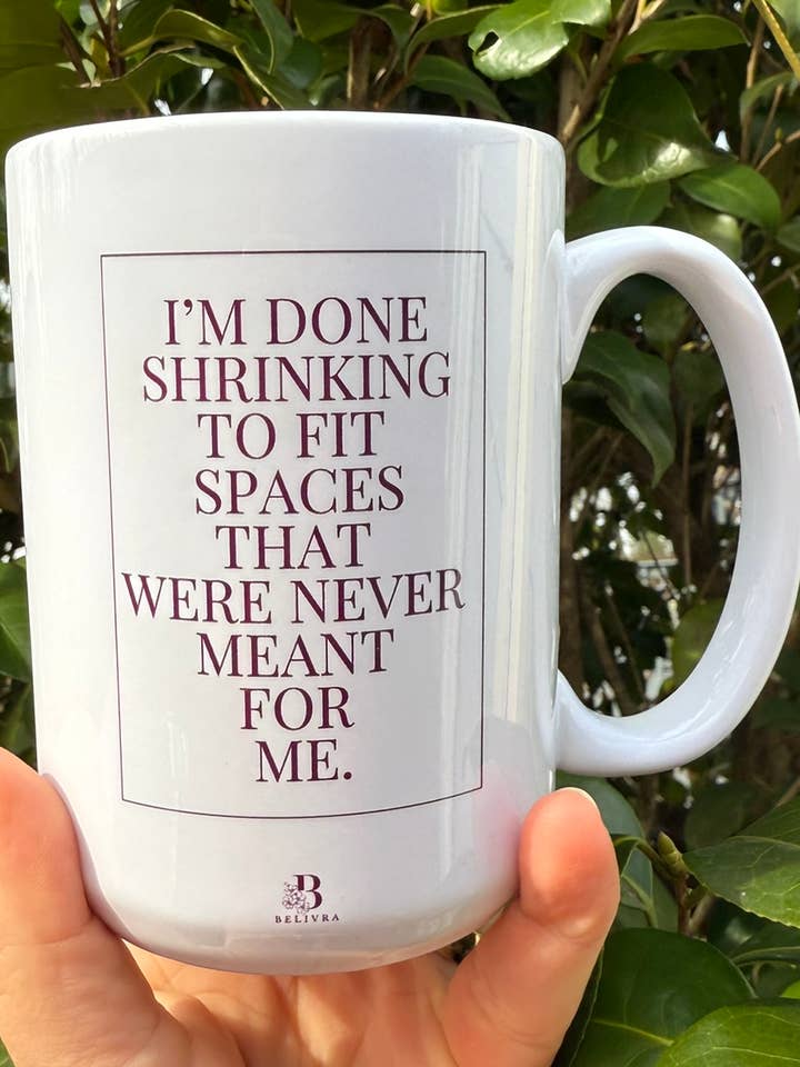 Mug I’m Done Shrinking Empowerment for wholesale by Belivra LLC